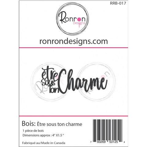 Ronron designs -Bois: Être sous ton charme