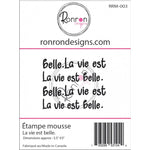 Ronron designs -Étampe de mousse: La vie est belle.