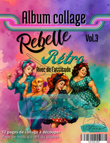Le Chaos Créatif- album collage- Rebelles, rétro avec de l’attitude, vol. 3