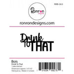 Ronron Designs Wood : Drink To That