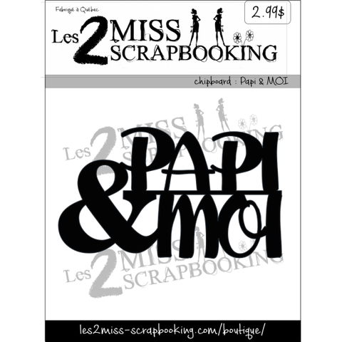 Les 2 miss scrapbooking Papi & moi